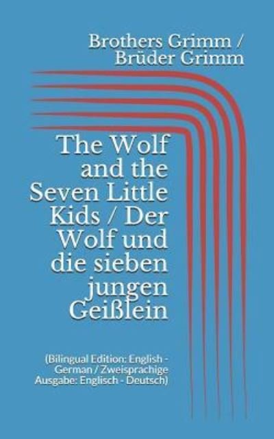 Cover for Wilhelm Grimm · The Wolf and the Seven Little Kids / Der Wolf und die sieben jungen Gei lein (Taschenbuch) [Bilingual edition] (2017)