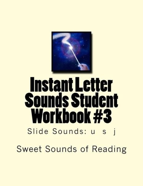 Instant Letter Sounds Student Workbook #3 - Sweet Sounds of Reading - Kirjat - Createspace Independent Publishing Platf - 9781523386369 - keskiviikko 13. tammikuuta 2016