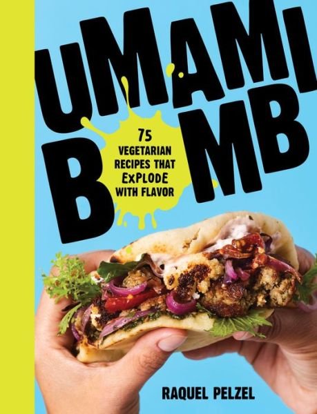 Cover for Raquel Pelzel · Umami Bomb: 75 Vegetarian Recipes That Explode with Flavor (Hardcover Book) (2019)