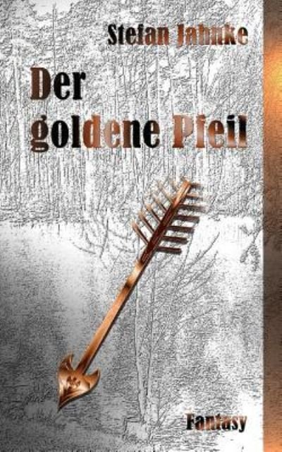 Cover for Stefan Jahnke · Der goldene Pfeil (Paperback Bog) (2017)