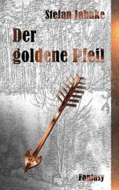 Cover for Stefan Jahnke · Der goldene Pfeil (Paperback Book) (2017)