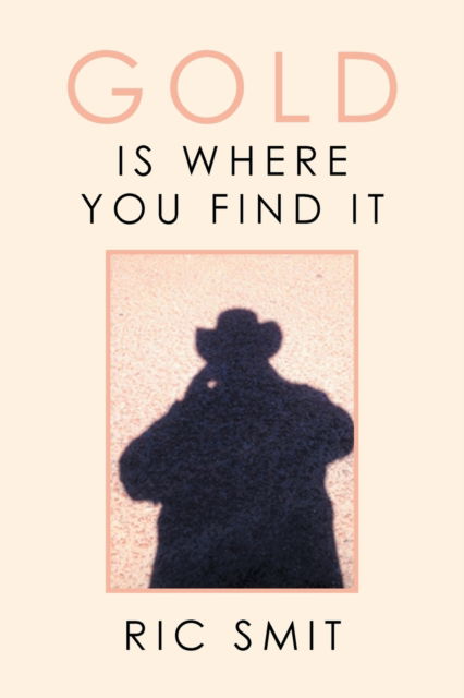 Cover for Ric Smit · Gold Is Where You Find It (Paperback Book) (2016)