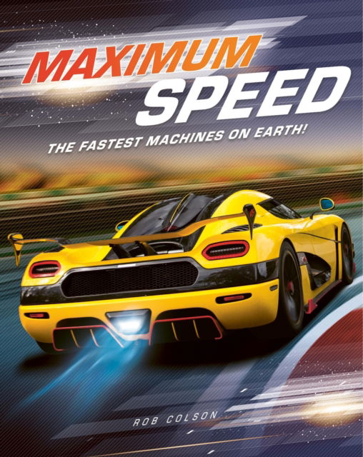 Cover for Rob Colson · Maximum Speed: The fastest machines on Earth! - Maximum Speed (Hardcover Book) (2025)