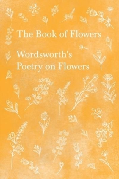 Cover for William Wordsworth · The Book of Flowers - Wordsworth's Poetry on Flowers (Taschenbuch) (2020)