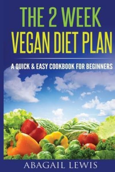 Cover for Abagail Lewis · The 2 Week Vegan Diet Plan (Taschenbuch) (2016)