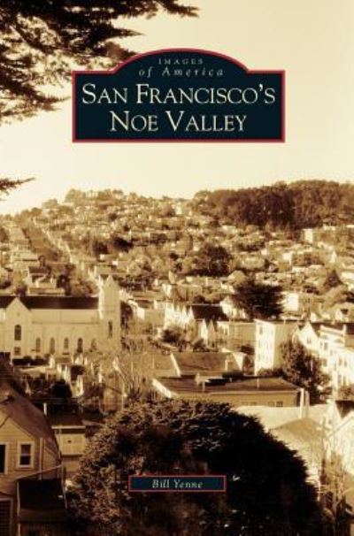 Cover for Bill Yenne · San Francisco's Noe Valley (Hardcover Book) (2004)