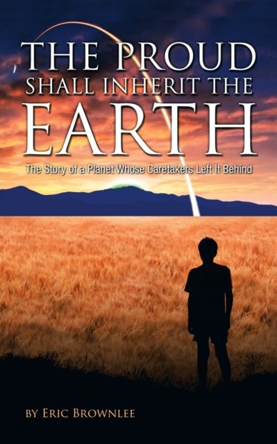 Eric Brownlee · The Proud Shall Inherit the Earth (Paperback Bog) (2019)