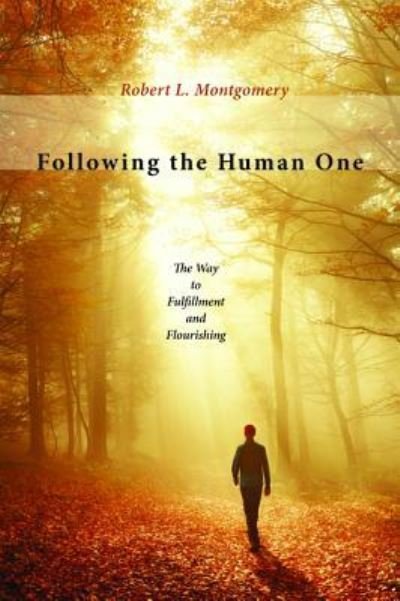 Following the Human One - Robert L. Montgomery - Boeken - Wipf & Stock Publishers - 9781532618369 - 3 oktober 2017