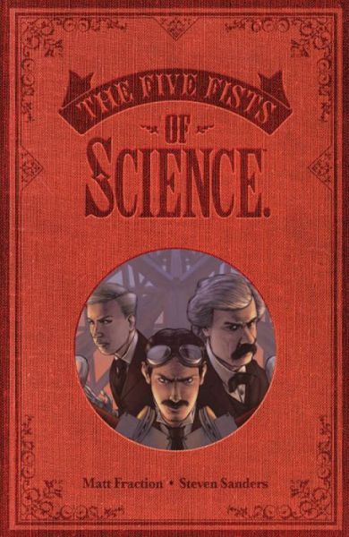 Five Fists of Science - Matt Fraction - Livres - Image Comics - 9781534304369 - 3 octobre 2017