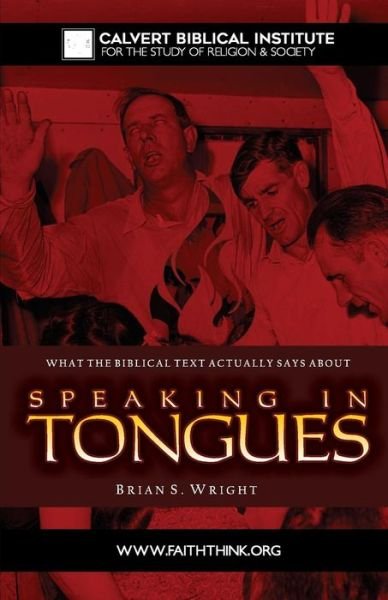 Cover for Brian Wright · What the Biblical Text Actually Says about Speaking in Tongues (Paperback Bog) (2016)