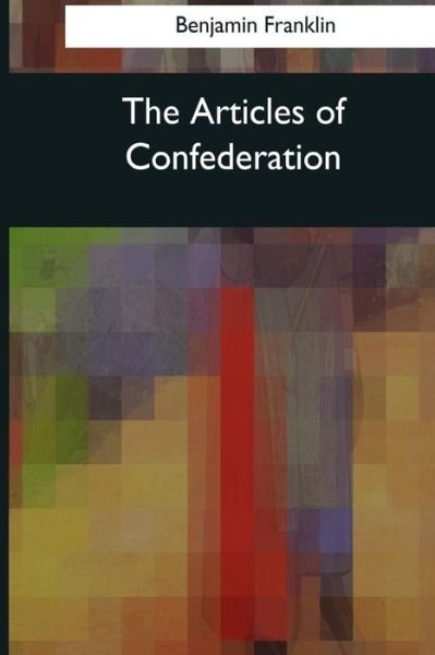 Cover for Benjamin Franklin · The Articles of Confederation (Paperback Bog) (2017)