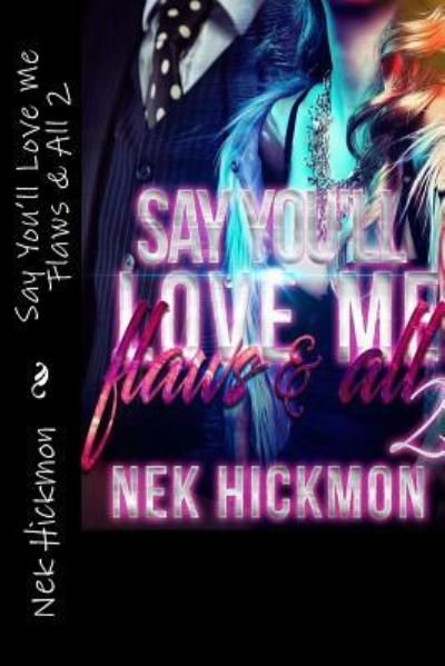 Cover for Nek Hickmon · Say You'll Love Me Flaws &amp; All (Paperback Bog) (2017)