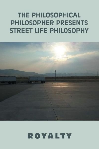 Cover for Royalty · The Philosophical Philosopher Presents Street Life Philosophy (Pocketbok) (2018)