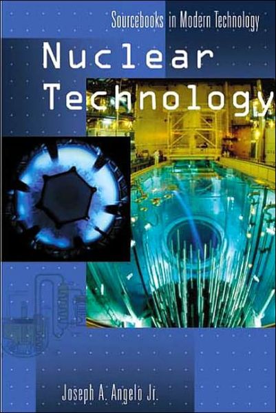 Cover for Joseph A. Angelo Jr. · Nuclear Technology - Sourcebooks in Modern Technology (Hardcover Book) (2004)