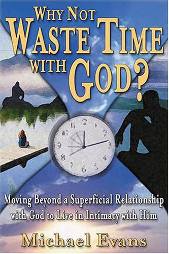 Cover for Michael Evans · Why Not Waste Time with God? (Paperback Book) (2008)