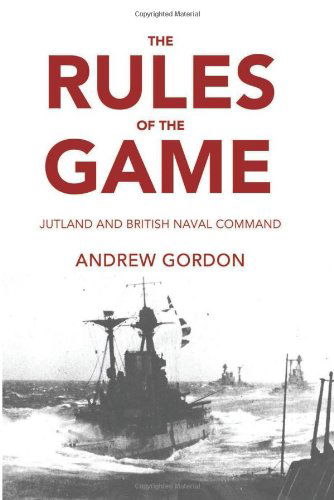 Cover for Andrew Gordon · The Rules of the Game: Jutland and British Naval Command (Paperback Book) [Reissue edition] (2013)