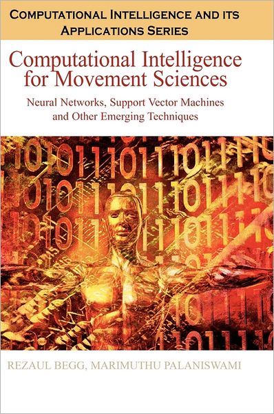 Cover for Rezaul Begg · Computational Intelligence for Movement Sciences: Neural Networks and Other Emerging Techniques (Hardcover Book) (2006)