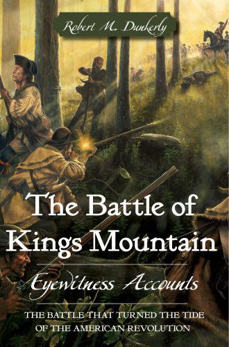 Cover for Robert M. Dunkerly · The Battle of Kings Mountain: Eyewitness Accounts (Paperback Book) (2007)