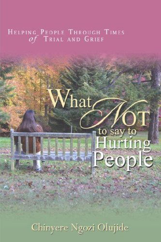 Cover for Chinyere  Ngozi Olujide · What Not to Say to Hurting People (Paperback Book) (2005)