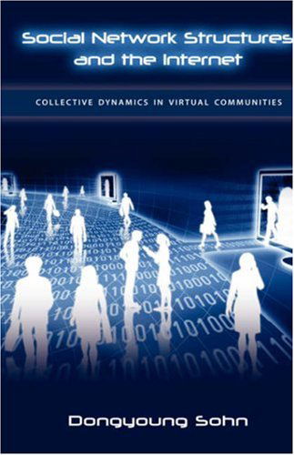 Cover for Dongyoung Sohn · Social Network Structures and the Internet: Collective Dynamics in Virtual Communities (Hardcover Book) (2008)