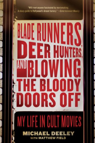 Cover for Michael Deeley · Blade Runners, Deer Hunters, and Blowing the Bloody Doors Off: My Life in Cult Movies (Pocketbok) [Reprint edition] (2011)