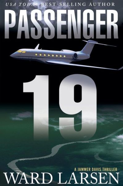 Cover for Ward Larsen · Passenger 19: A Jammer Davis Thriller - A Jammer Davis Thriller (Paperback Book) (2017)