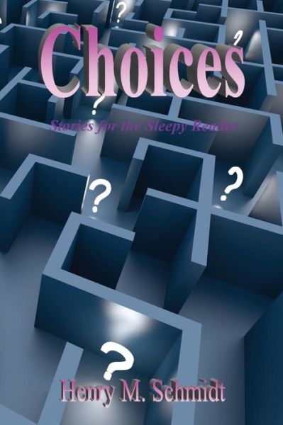 Cover for Henry M. Schmidt · Choices - Stories for the Sleepy Reader (Paperback Book) (2014)