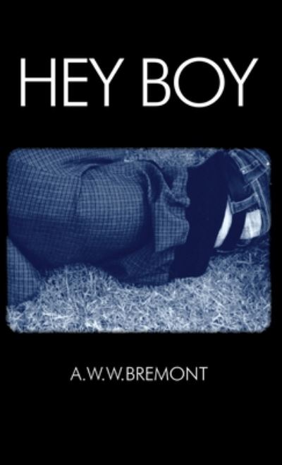 Cover for A W W Bremont · Hey Boy (Paperback Book) (2019)