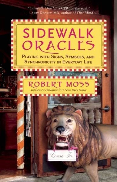 Sidewalk Oracles: Playing with Signs, Symbols, and Synchronicity in Everyday Life - Robert Moss - Livros - New World Library - 9781608683369 - 13 de outubro de 2015