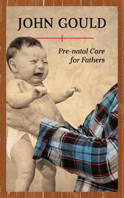 Cover for John Gould · Pre-Natal Care for Fathers (Paperback Book) (2017)