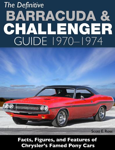 Cover for Scott Ross · The Definitive Plymouth Barracuda and Dodge Challenger Guide: 1970 - 1974 (Hardcover Book) (2016)