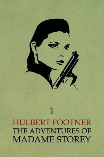 Cover for Hulbert Footner · The Adventures of Madame Storey: Volume 1 (Pocketbok) (2014)
