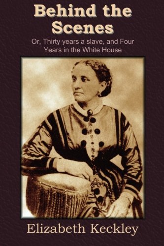 Cover for Elizabeth Keckley · Behind the Scenes: Or, Thirty Years a Slave, and Four Years in the White House (Paperback Book) (2012)