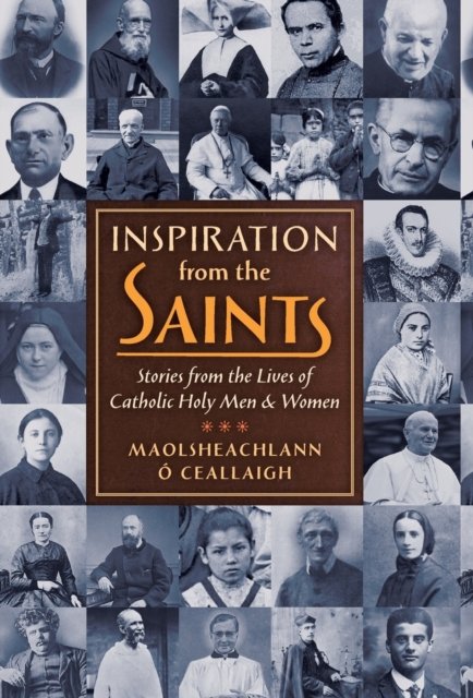 Cover for Maolsheachlann O Ceallaigh · Inspiration from the Saints Stories from the Lives of Catholic Holy Men and Women (Gebundenes Buch) (2018)