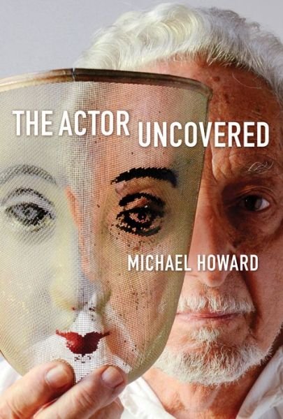 Cover for Michael Howard · The Actor Uncovered (Paperback Book) (2018)