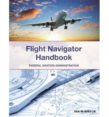 Cover for Federal Aviation Administration (Faa) · The Flight Navigator Handbook (Paperback Book) (2013)