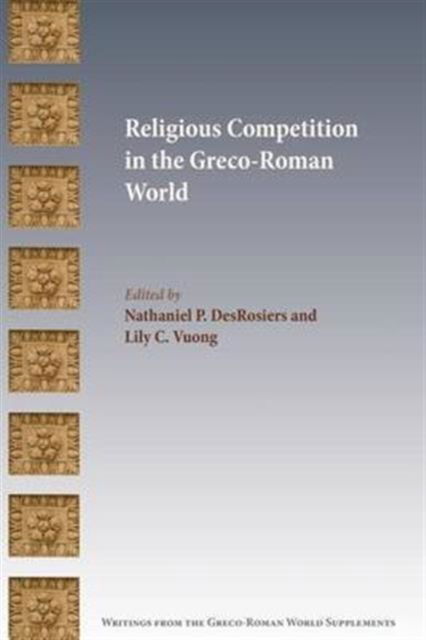 Cover for Nathaniel P Desrosiers · Religious Competition in the Greco-Roman World (Paperback Book) (2016)