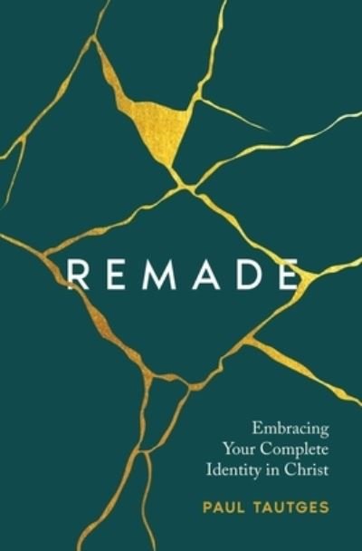 Remade - Tautges Paul - Books - P & R Publishing - 9781629952369 - September 20, 2023
