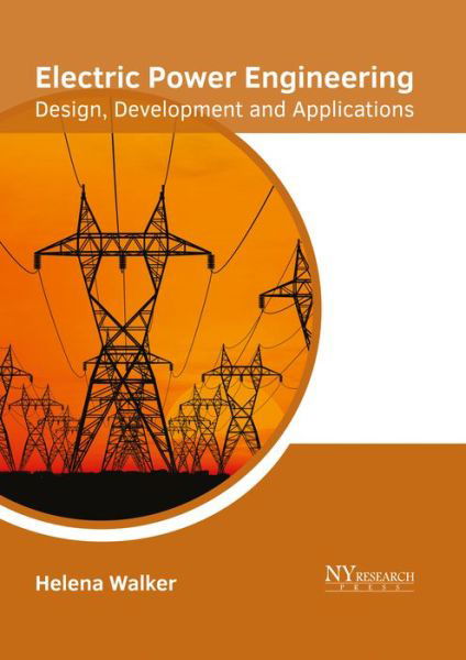 Cover for Helena Walker · Electric Power Engineering: Design, Development and Applications (Innbunden bok) (2017)
