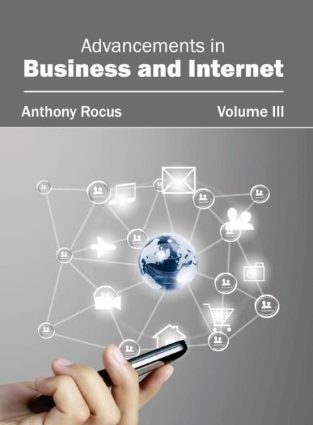 Cover for Anthony Rocus · Advancements in Business and Internet: Volume III (Innbunden bok) (2015)