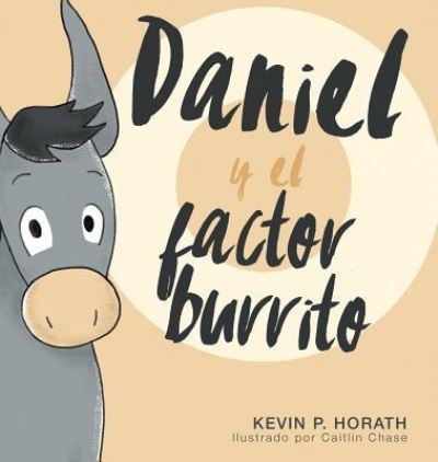 Cover for Kevin P Horath · Daniel y el factor burrito (Hardcover Book) (2019)