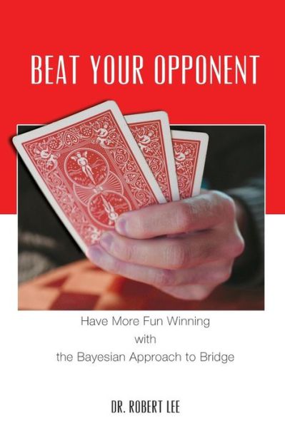 Beat Your Opponent - Robert Lee - Books - Page Publishing, Inc. - 9781634170369 - October 6, 2014