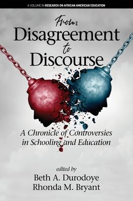 Cover for From Disagreement to Discourse: A Chronicle of Controversies in Schooling and Education - Research on African American Education (Paperback Book) (2019)