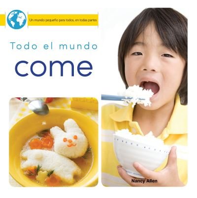 Todo el Mundo Come - Nancy Allen - Livres - Rourke Educational Media - 9781641563369 - 15 juillet 2018
