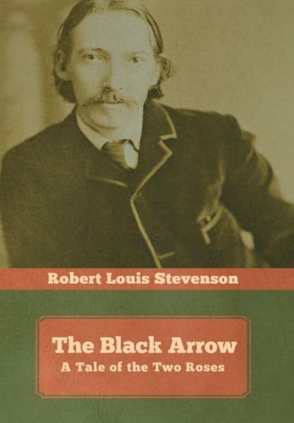 Cover for Robert Louis Stevenson · The Black Arrow: A Tale of the Two Roses (Hardcover bog) (2020)