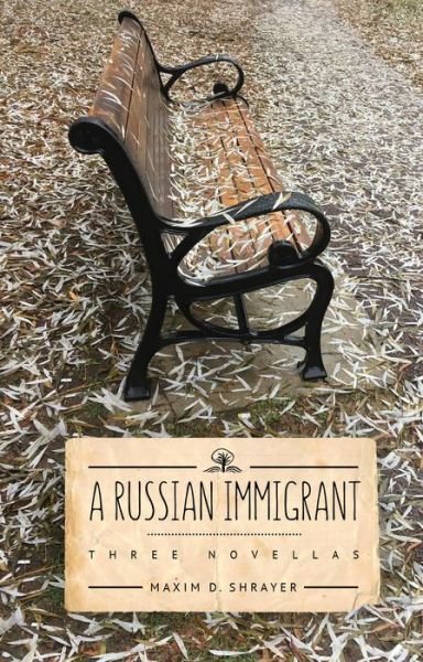 Cover for Maxim D. Shrayer · A Russian Immigrant: Three Novellas (Paperback Book) (2019)