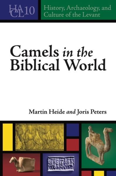Cover for Heide, Martin (Center for Near- and Middle-East Studies (CNMS), Philipps-University Marburg, Germany) · Camels in the Biblical World - History, Archaeology, and Culture of the Levant (Innbunden bok) (2021)