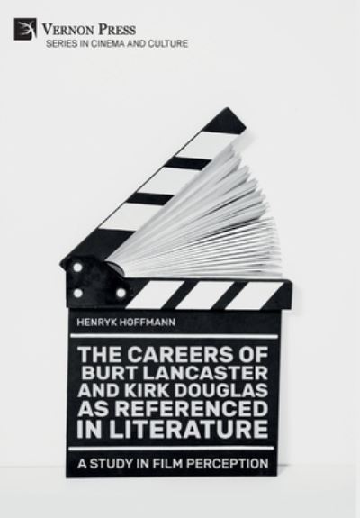 Careers of Burt Lancaster and Kirk Douglas As Referenced in Literature - Henryk Hoffmann - Books - Vernon Art and Science Inc. - 9781648890369 - August 12, 2020