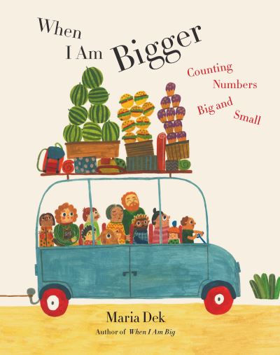 When I Am Bigger: Counting Numbers Big and Small - Maria Dek - Books - Princeton Architectural Press - 9781648960369 - September 21, 2021