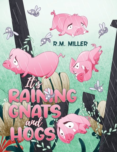 Cover for R. M. Miller · Its Raining Gnats and Hogs (Bok) (2024)